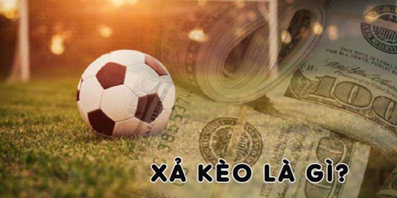 Những điều cần biết về xả kèo là gì trong bóng đá